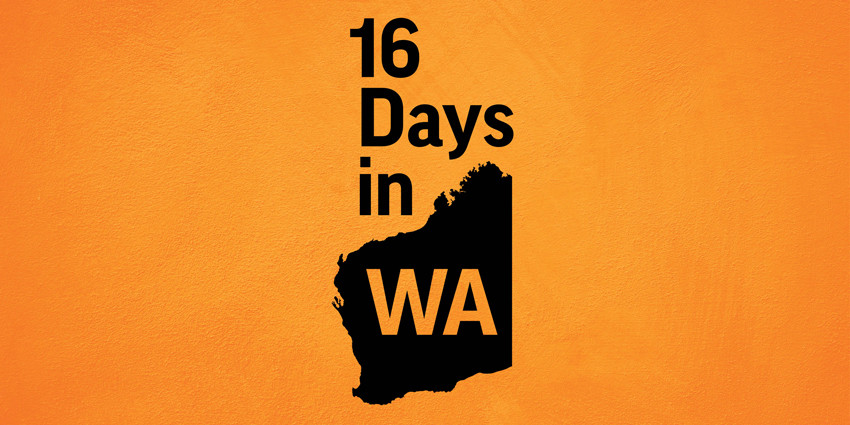 Image with a bright orange background and black wording that says 16 Days in WA.  WA is set inside a black image of WA.  WA is coloured orange.